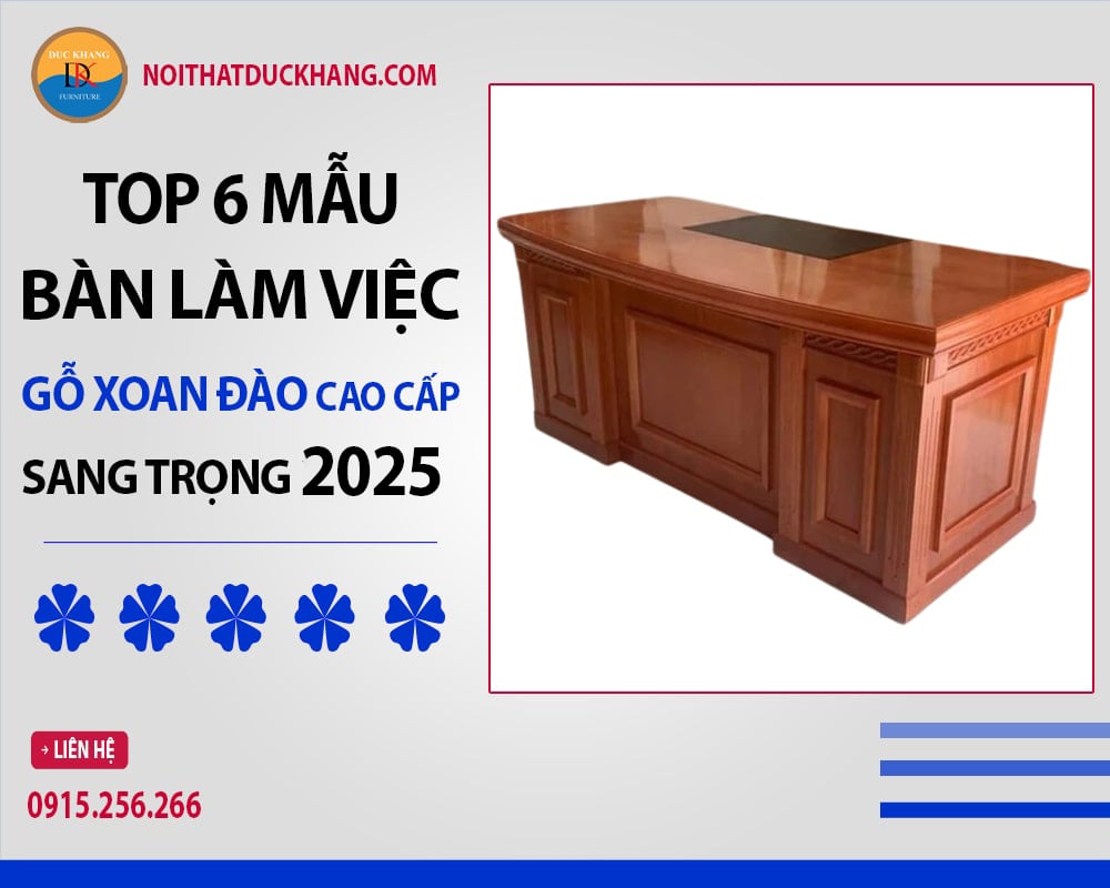 Top 6 mẫu bàn làm việc gỗ xoan đào cao cấp, sang trọng 2025