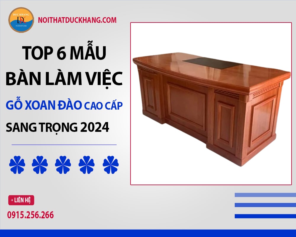 Top 6 mẫu bàn làm việc gỗ xoan đào cao cấp, sang trọng 2024