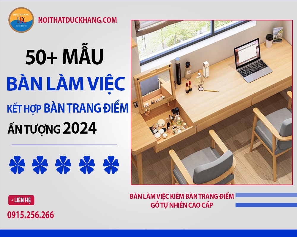 Bàn làm việc kiêm bàn trang điểm gỗ tự nhiên cao cấp