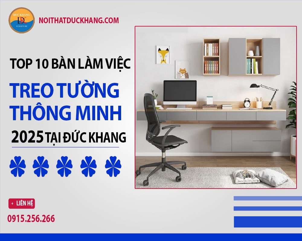Top 10 bàn làm việc treo tường thông minh 2025 tại Đức Khang