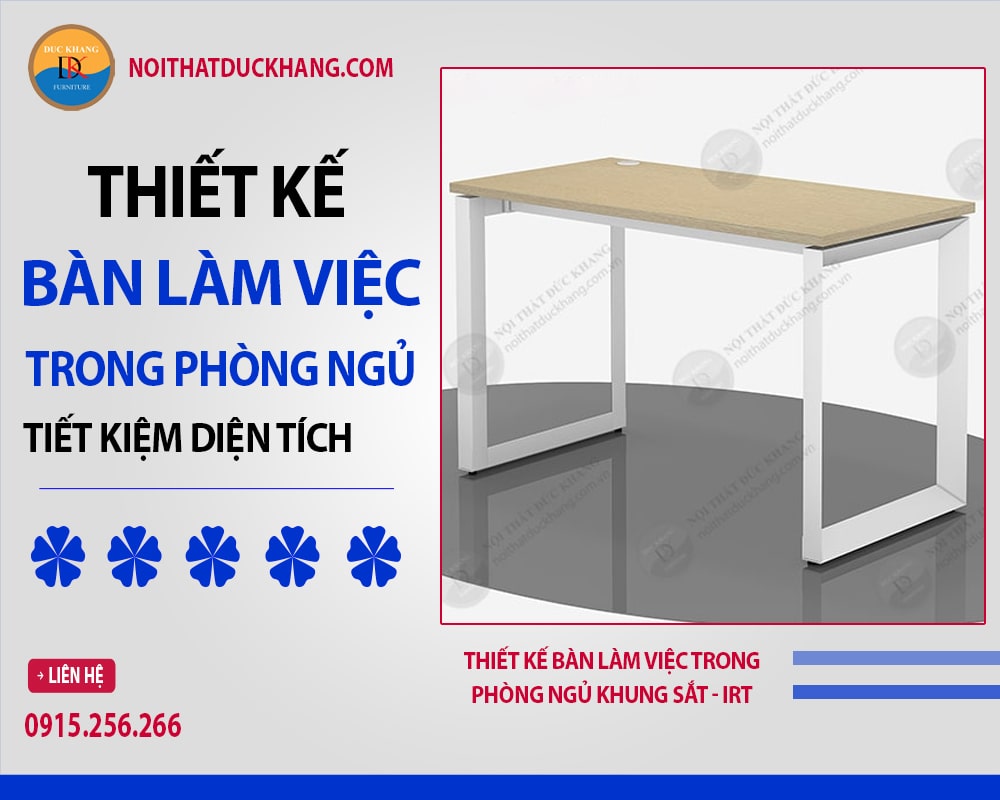 Thiết kế bàn làm việc trong phòng ngủ khung sắt - IRT Thiết kế bàn làm việc trong phòng ngủ khung sắt - IRT