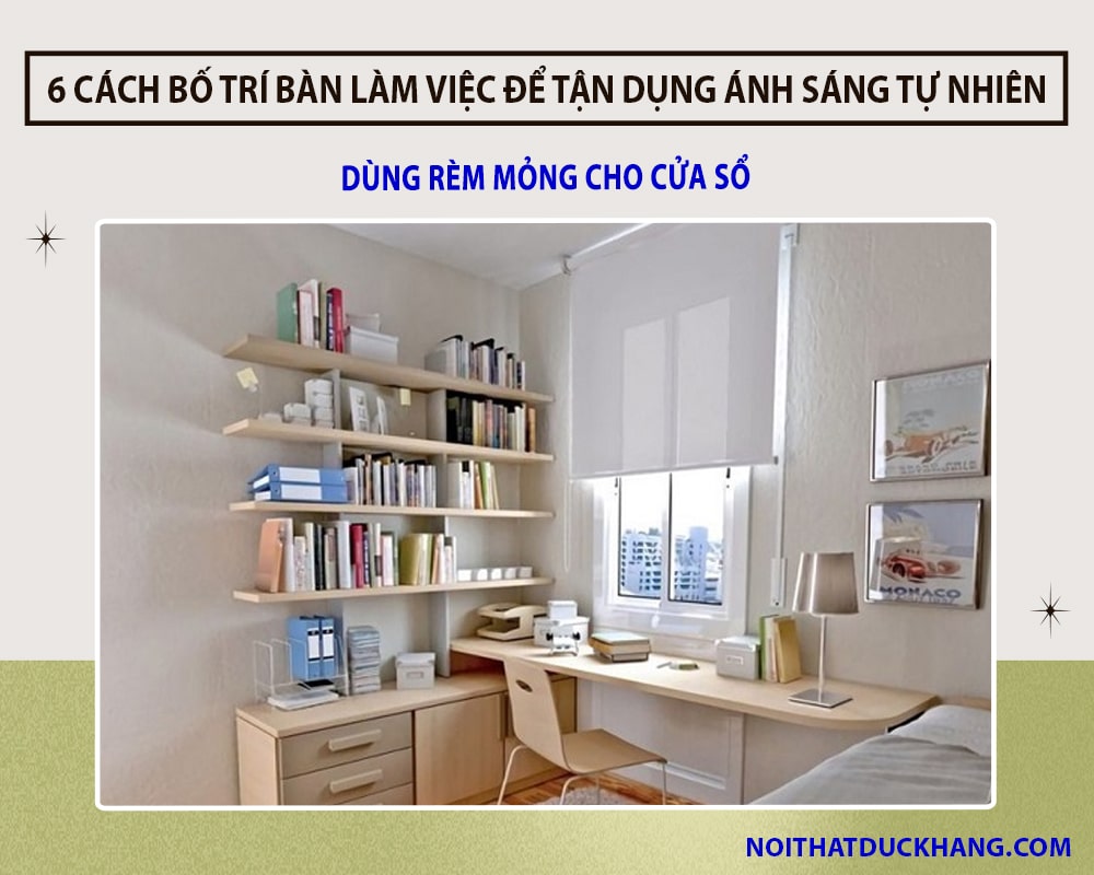 6 cách bố trí bàn làm việc để tận dụng ánh sáng tự nhiên - Dùng rèm mỏng cho cửa sổ