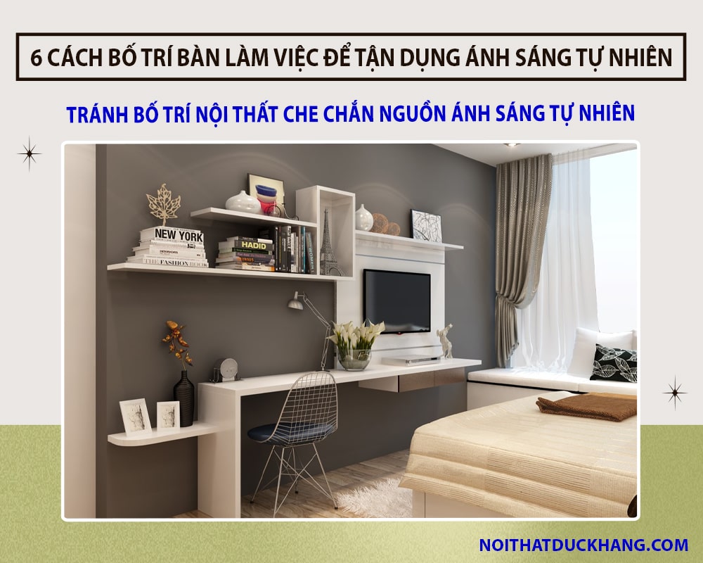 6 cách bố trí bàn làm việc để tận dụng ánh sáng tự nhiên - Tránh bố trí nội thất che chắn nguồn ánh sáng tự nhiên