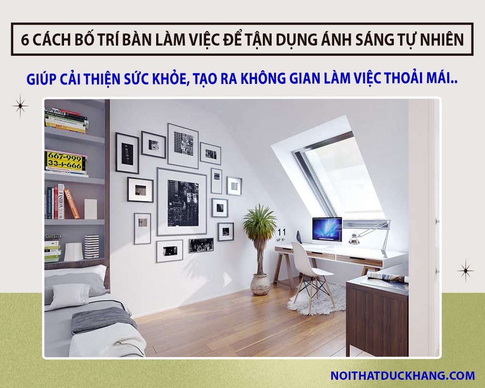 6 cách bố trí bàn làm việc để tận dụng ánh sáng tự nhiên