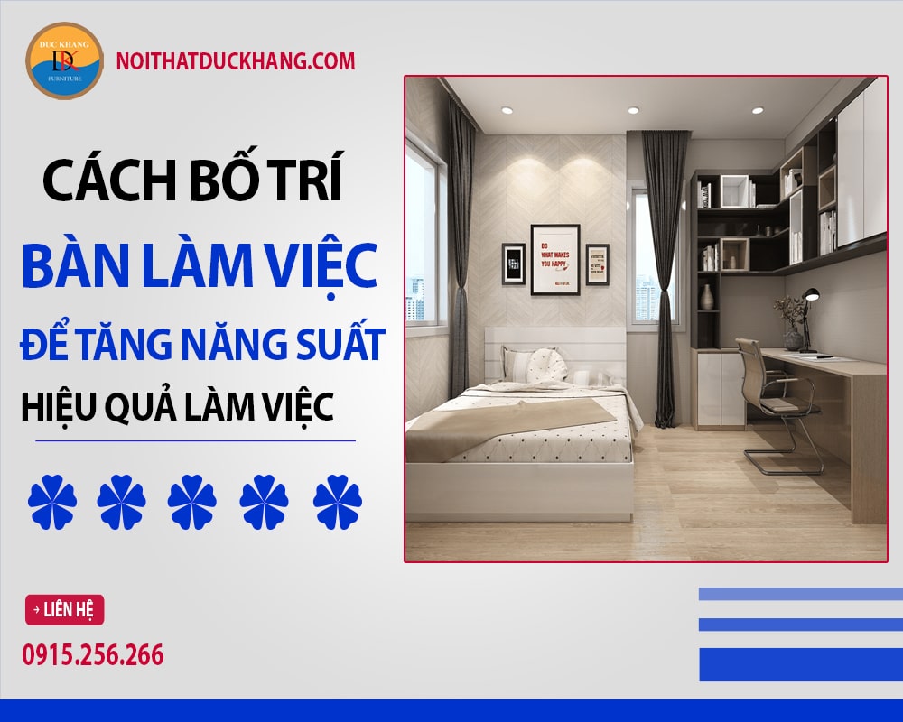 Cách bố trí bàn làm việc để tăng năng suất hiệu quả làm việc