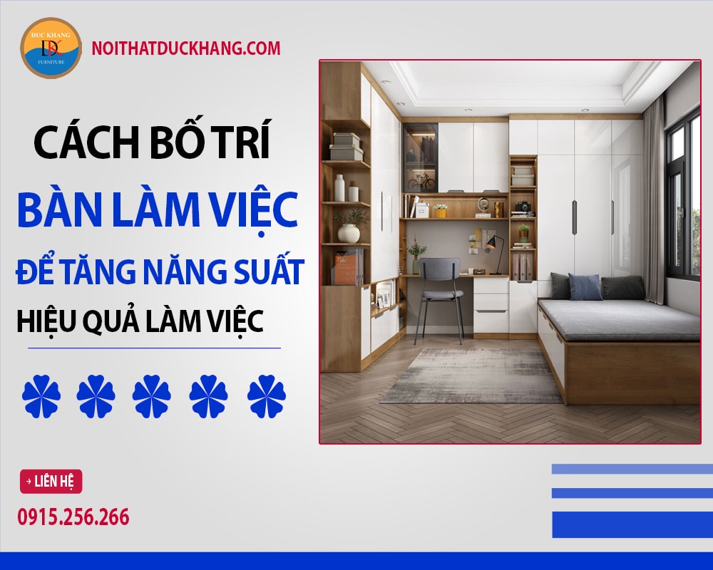 Cách bố trí bàn làm việc để tăng năng suất hiệu quả làm việc