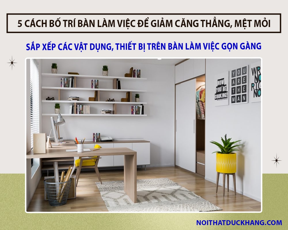 Sắp xếp các vật dụng, thiết bị trên bàn làm việc gọn gàng