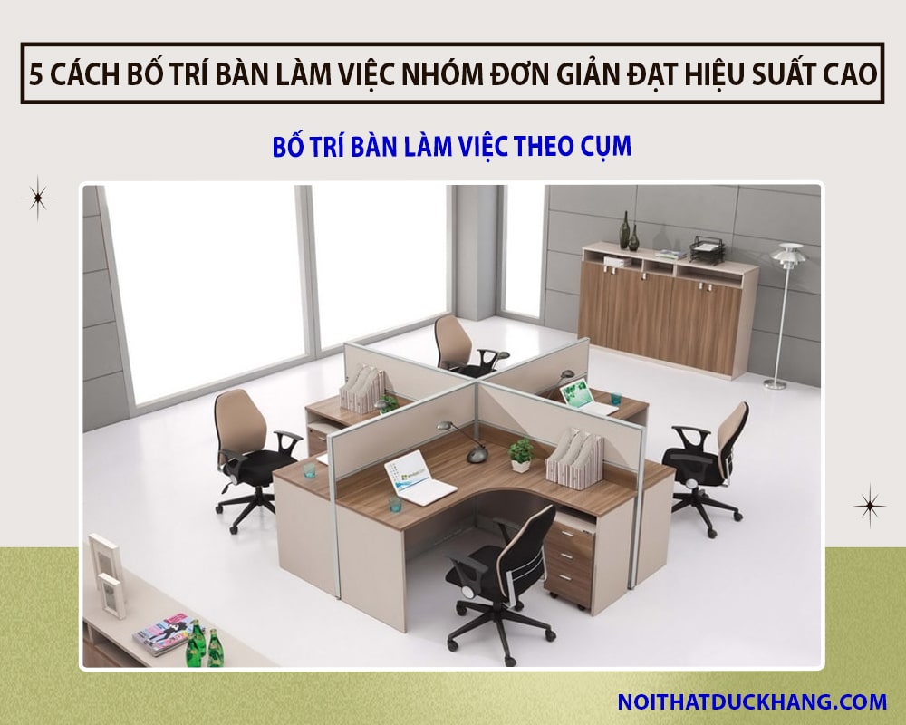 Bố trí bàn làm việc theo cụm