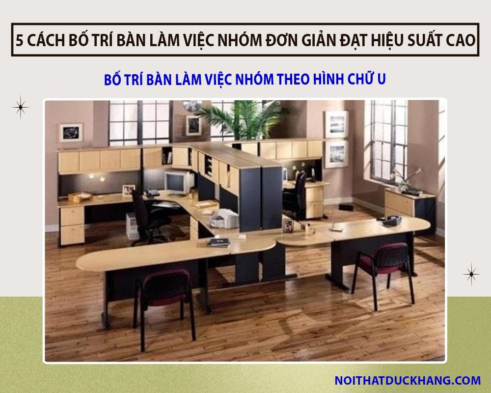 Bố trí bàn làm việc nhóm theo hình chữ U