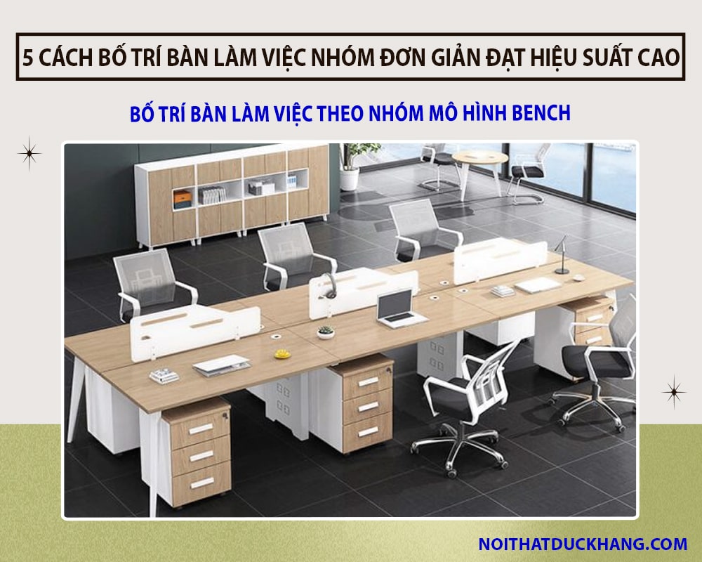 Bố trí bàn làm việc theo nhóm mô hình Bench