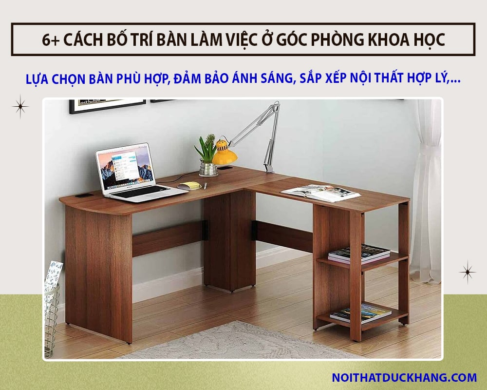 6+ Cách bố trí bàn làm việc ở góc phòng khoa học, sáng tạo