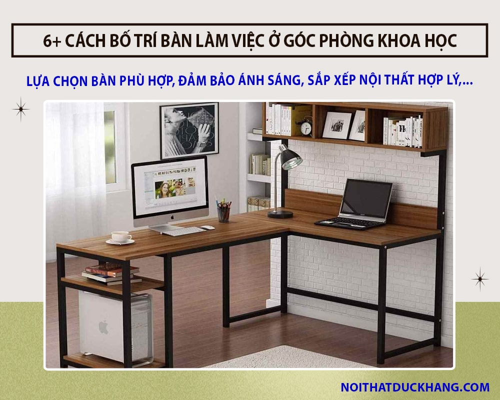 6+ Cách bố trí bàn làm việc ở góc phòng khoa học, sáng tạo