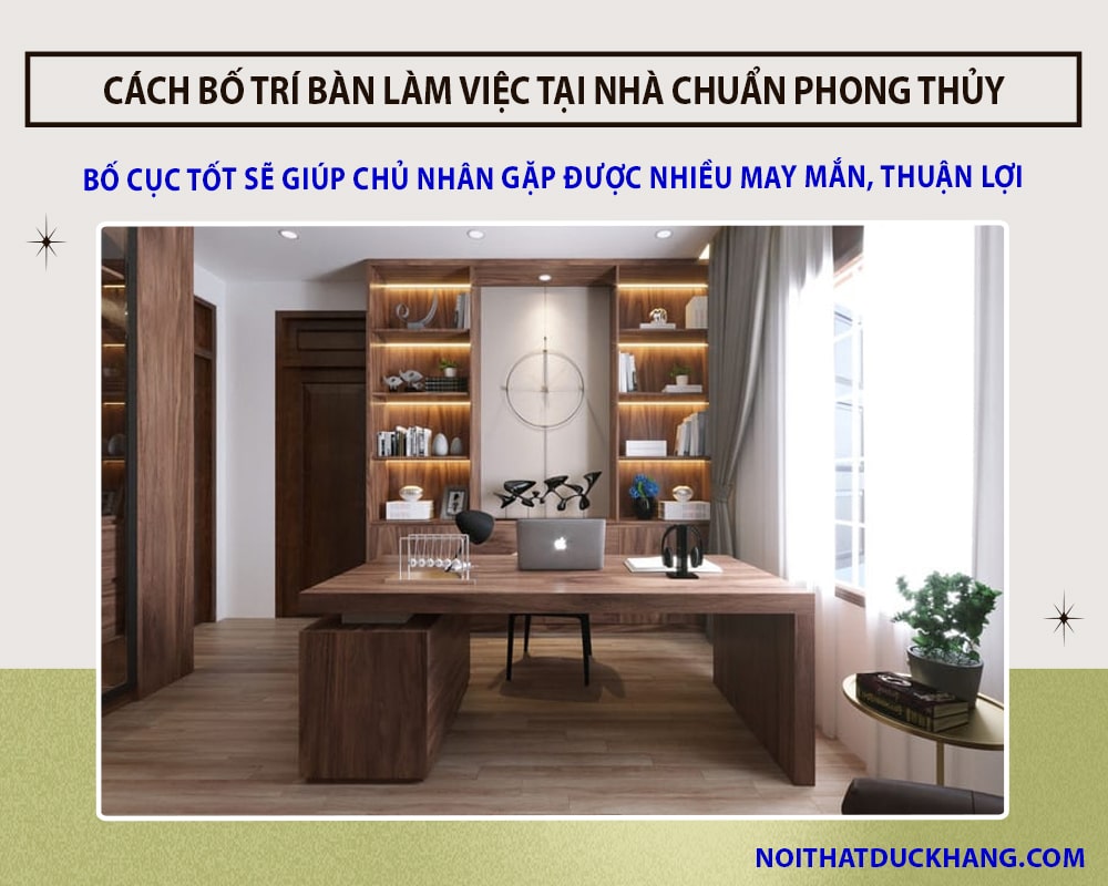 Cách bố trí bàn làm việc tại nhà chuẩn phong thủy mang lại tài lộc