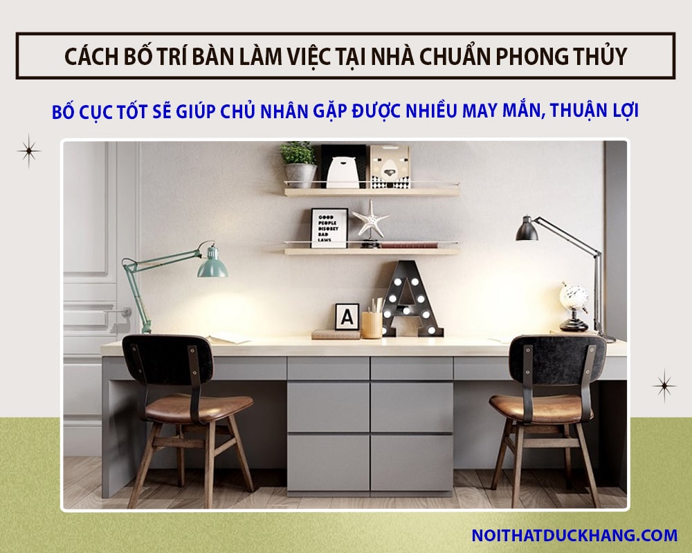 Cách bố trí bàn làm việc tại nhà chuẩn phong thủy mang lại tài lộc