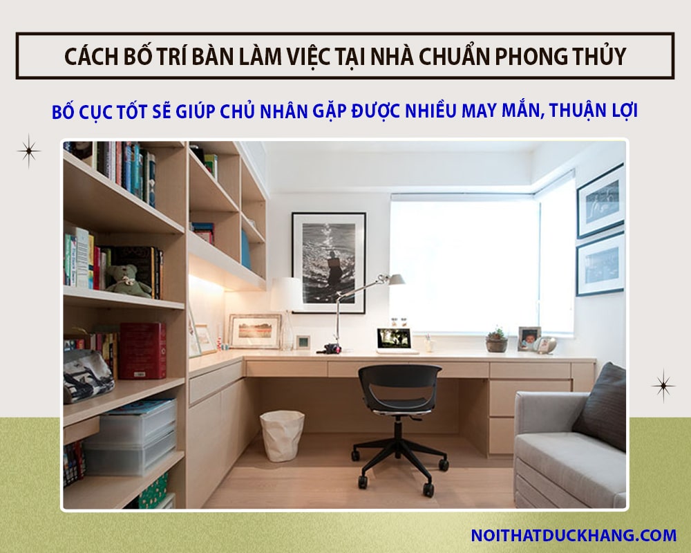 Cách bố trí bàn làm việc tại nhà chuẩn phong thủy mang lại tài lộc