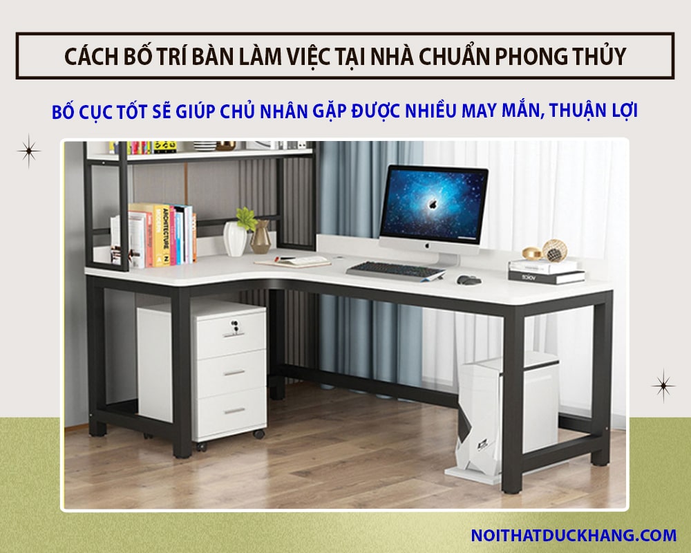 Cách bố trí bàn làm việc tại nhà chuẩn phong thủy mang lại tài lộc