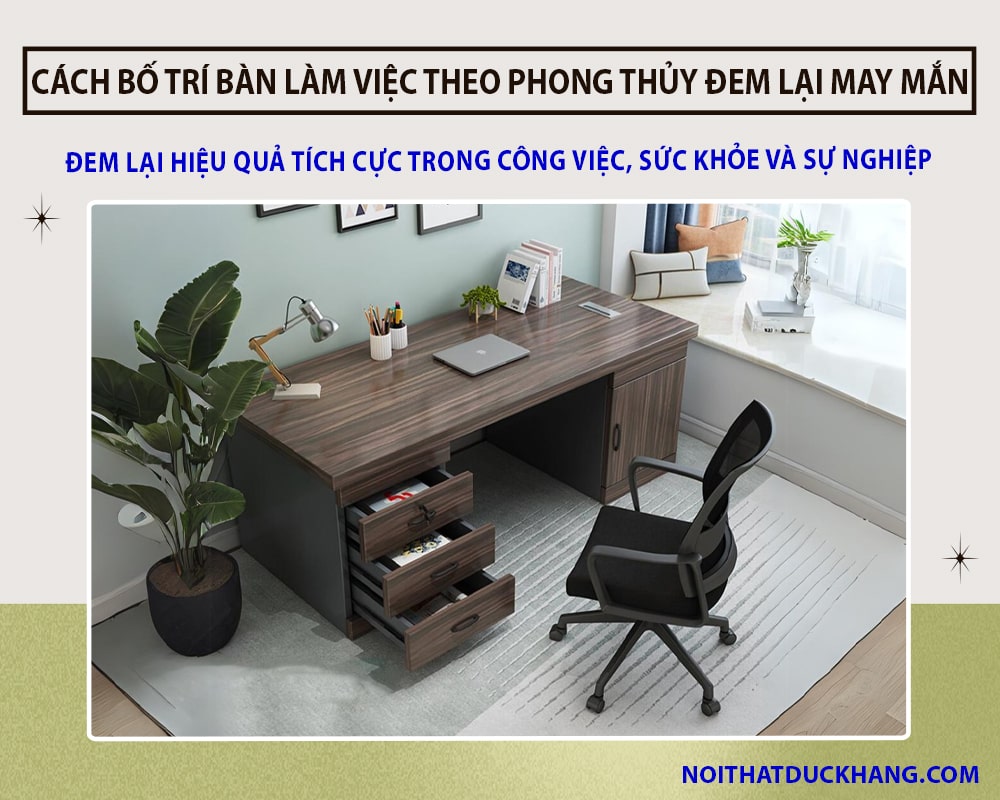 Cách bố trí bàn làm việc theo phong thủy đem lại may mắn