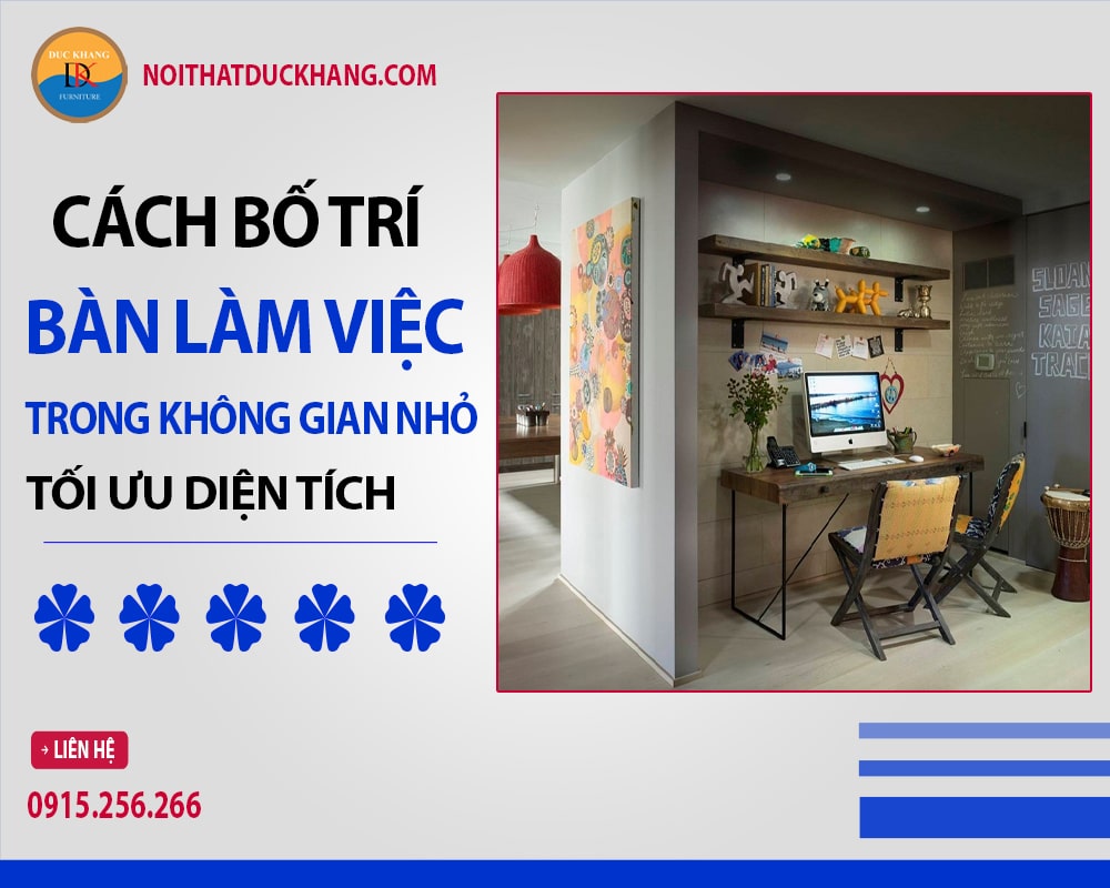 Cách bố trí bàn làm việc trong không gian nhỏ tối ưu diện tích Cách bố trí bàn làm việc trong không gian nhỏ tối ưu diện tích