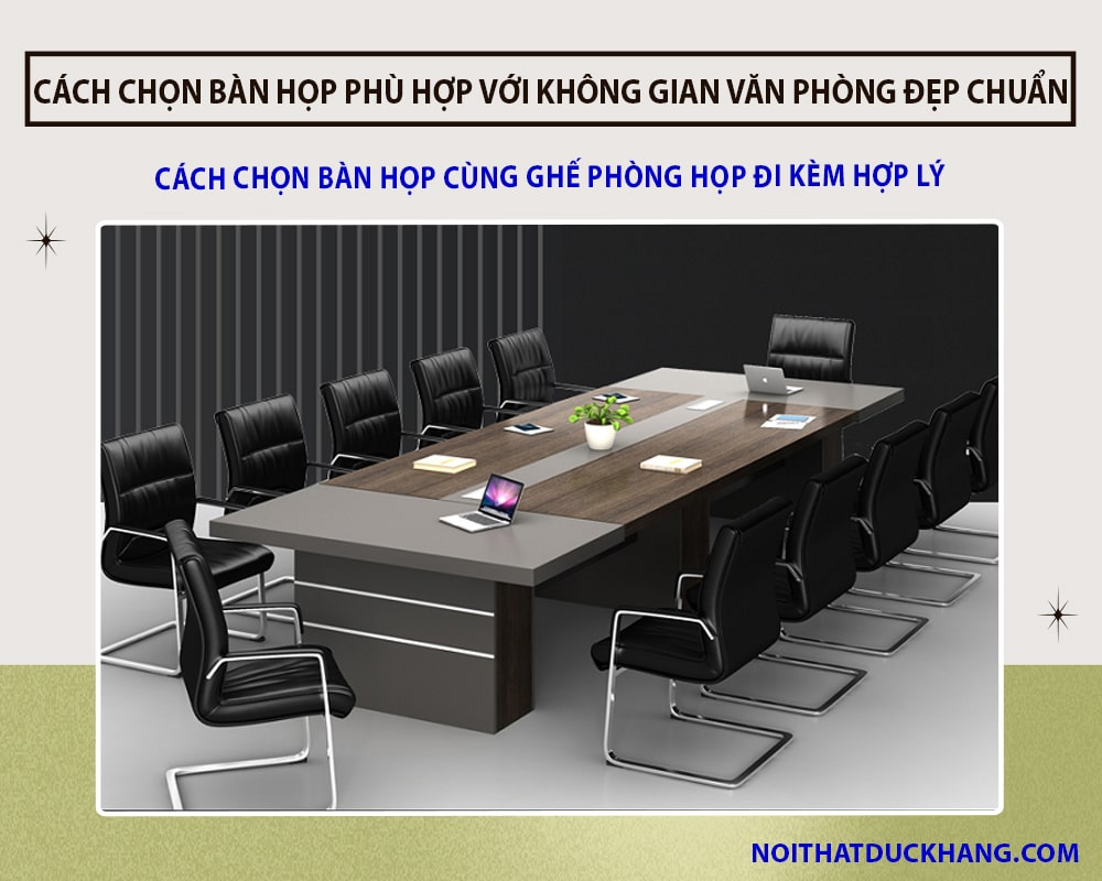 Cách chọn bàn họp cùng ghế phòng họp đi kèm hợp lý Cách chọn bàn họp cùng ghế phòng họp đi kèm hợp lý