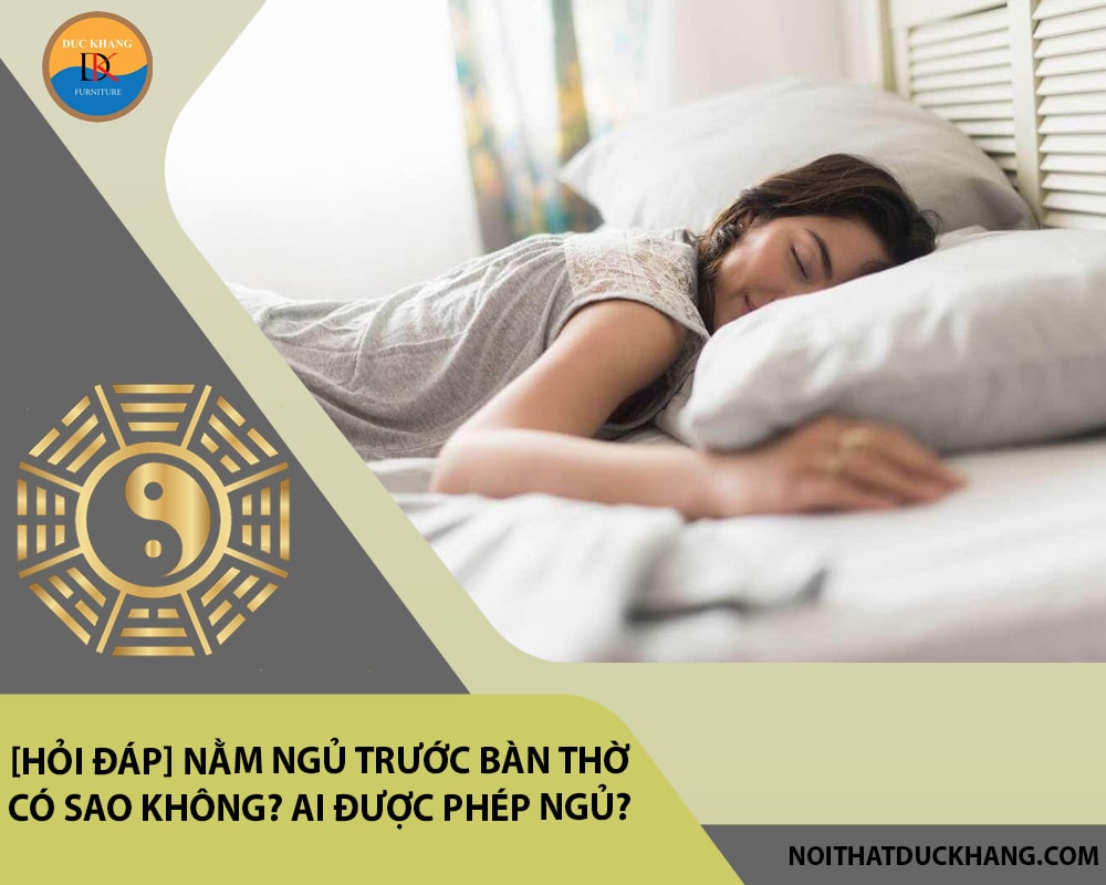 [Hỏi đáp] Nằm ngủ trước bàn thờ có sao không? Ai được phép ngủ?