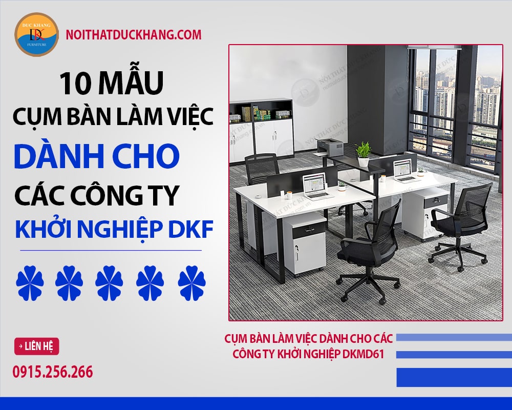 Cụm bàn làm việc dành cho các công ty khởi nghiệp DKMD61