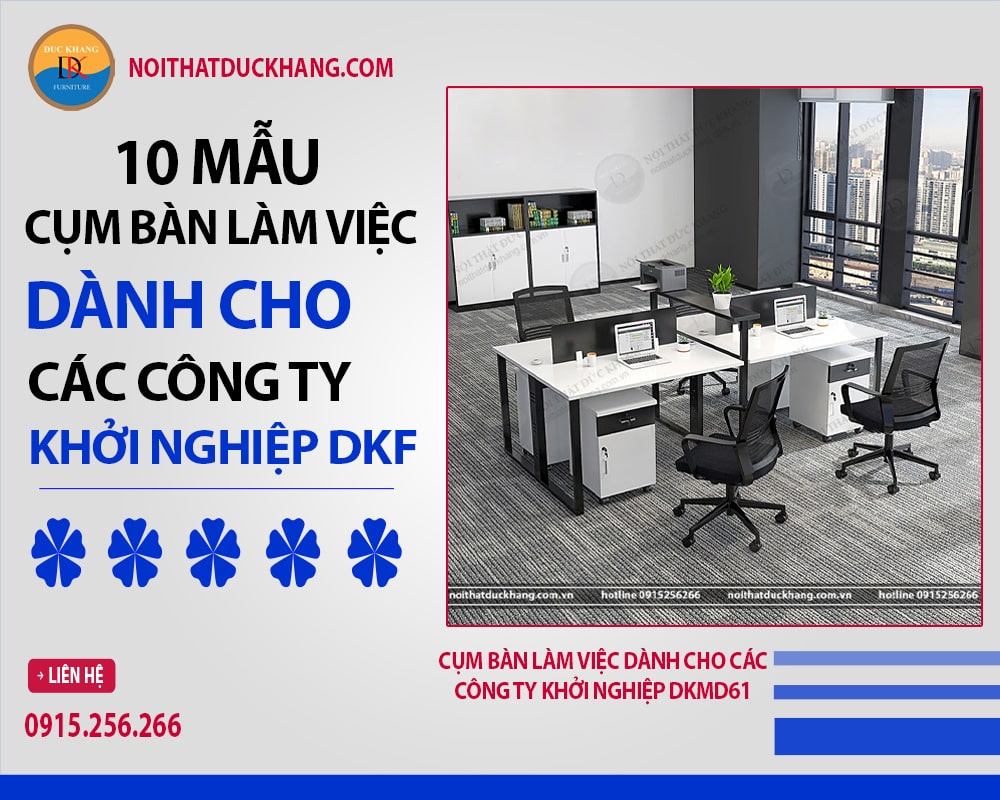 10 mẫu cụm bàn làm việc dành cho các công ty khởi nghiệp DKF