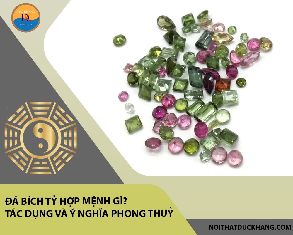 Đá Bích tỷ hợp mệnh gì? Tác dụng và ý nghĩa phong thuỷ