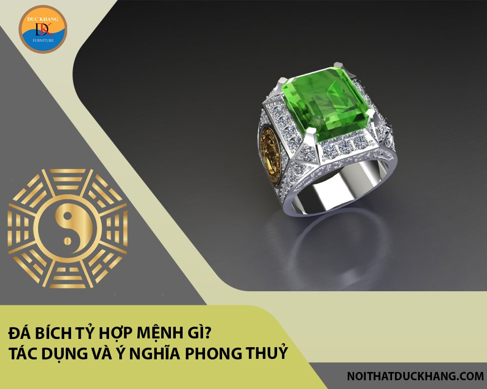 Đá Bích tỷ hợp mệnh gì? Tác dụng và ý nghĩa phong thuỷ