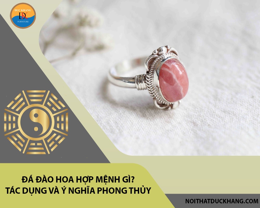 Đá đào hoa hợp mệnh gì? Tác dụng và ý nghĩa phong thủy