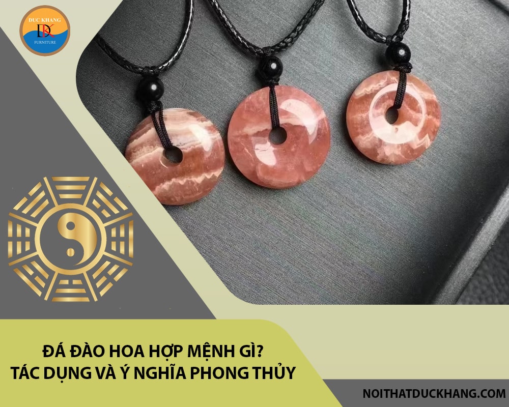 Đá đào hoa hợp mệnh gì? Tác dụng và ý nghĩa phong thủy