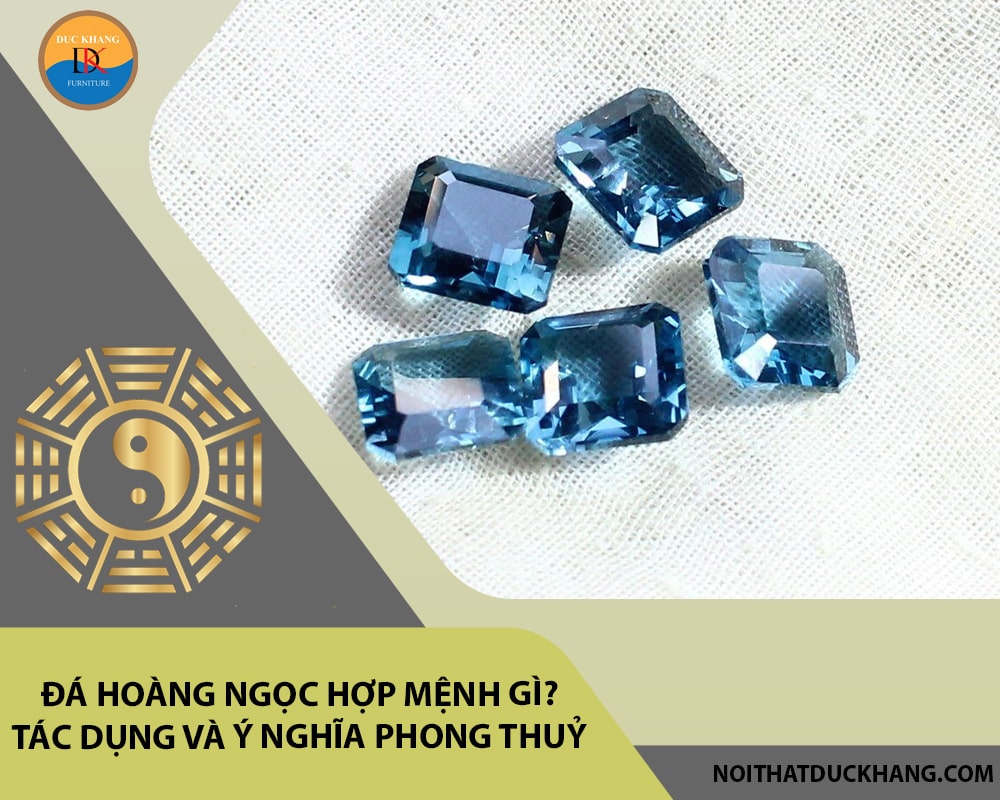 Đá Hoàng ngọc hợp mệnh gì? Tác dụng và ý nghĩa phong thuỷ