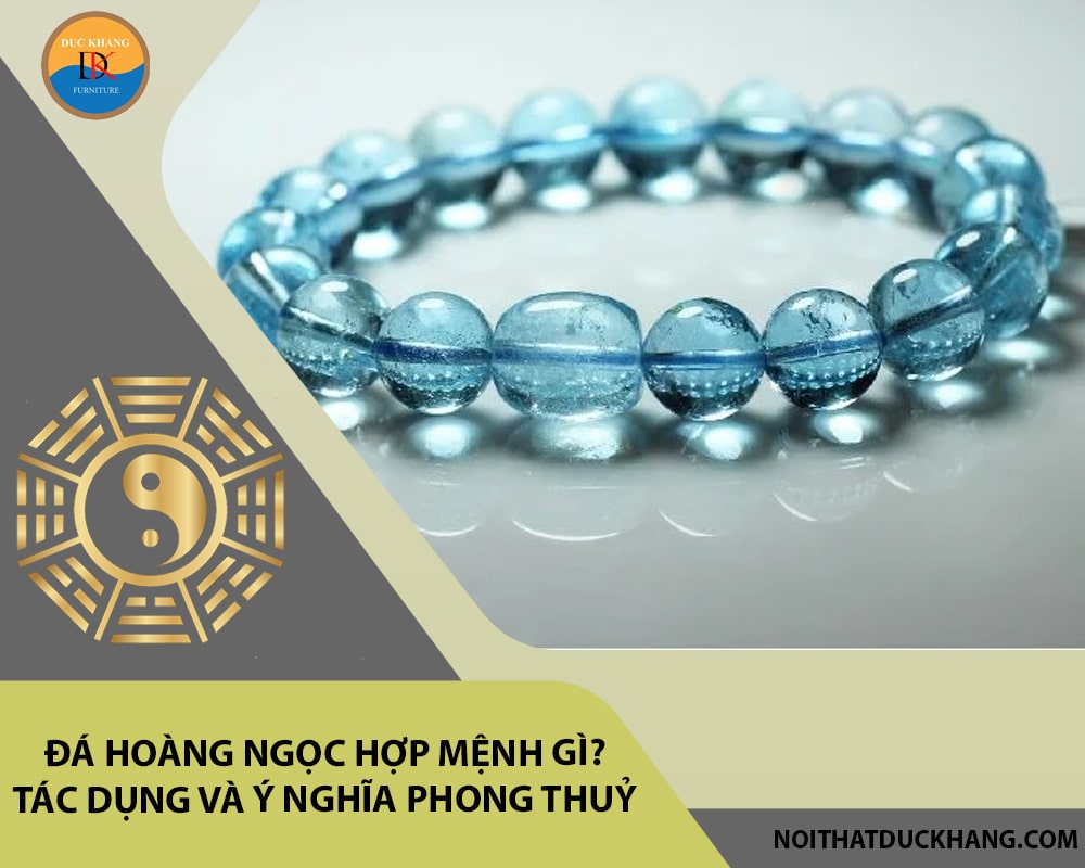 Đá Hoàng ngọc hợp mệnh gì? Tác dụng và ý nghĩa phong thuỷ