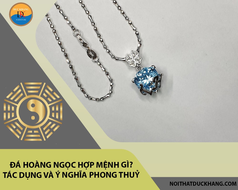 Đá Hoàng ngọc hợp mệnh gì? Tác dụng và ý nghĩa phong thuỷ