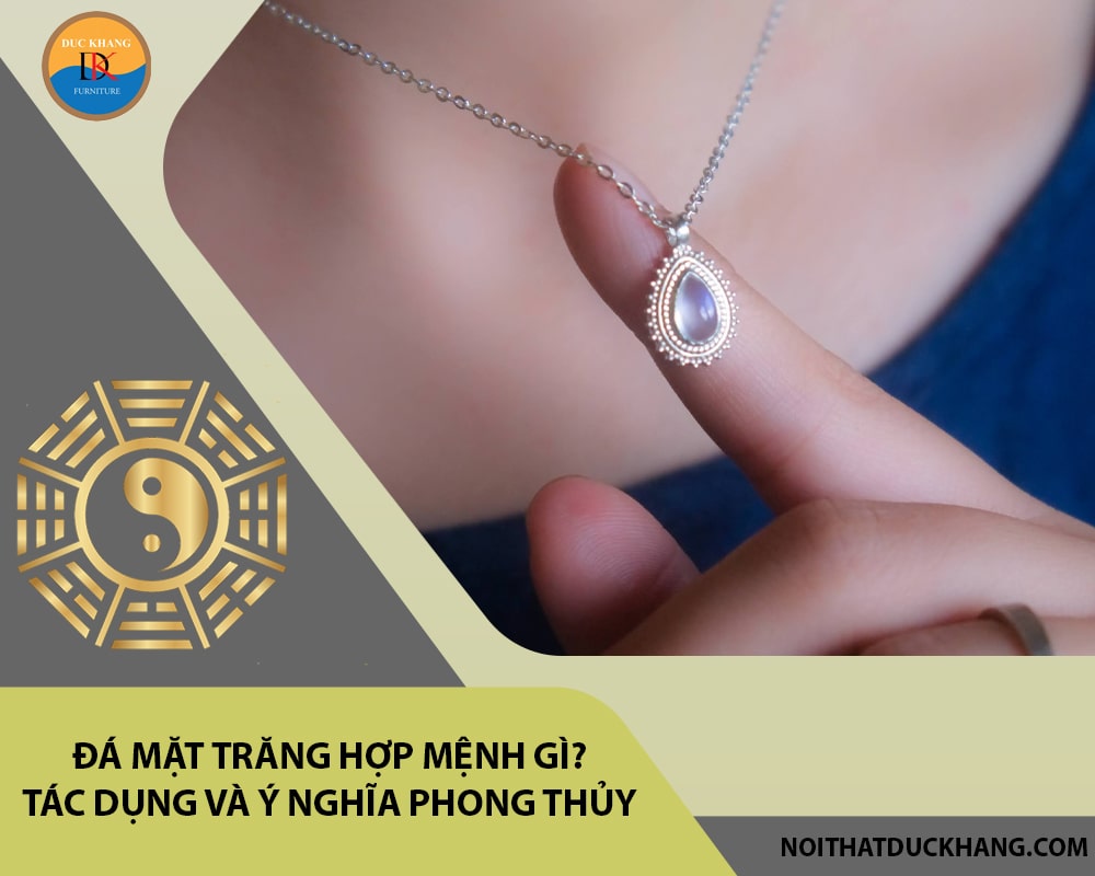 Đá mặt trăng hợp mệnh gì? Tác dụng và ý nghĩa phong thủy