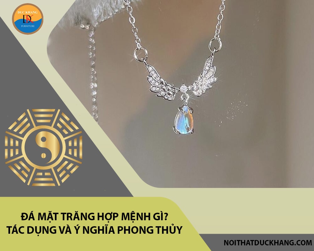 Đá mặt trăng hợp mệnh gì? Tác dụng và ý nghĩa phong thủy