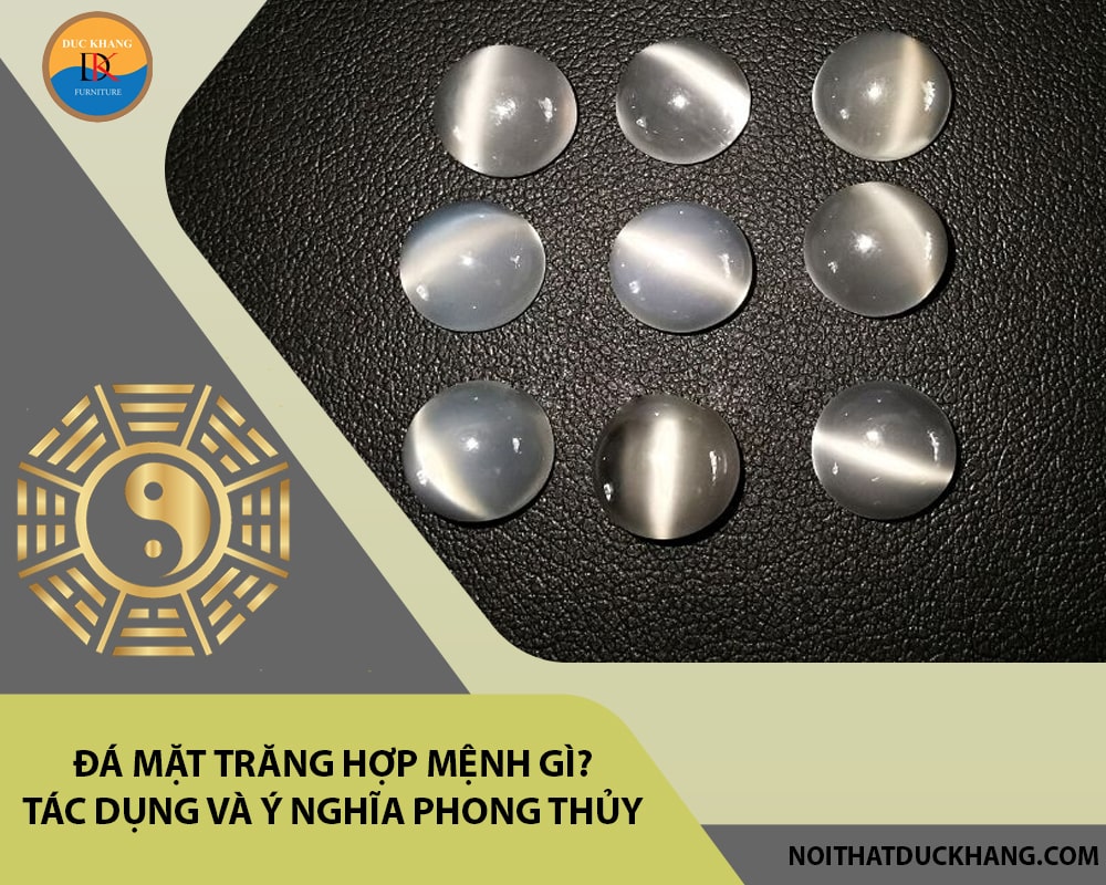 Đá mặt trăng hợp mệnh gì? Tác dụng và ý nghĩa phong thủy