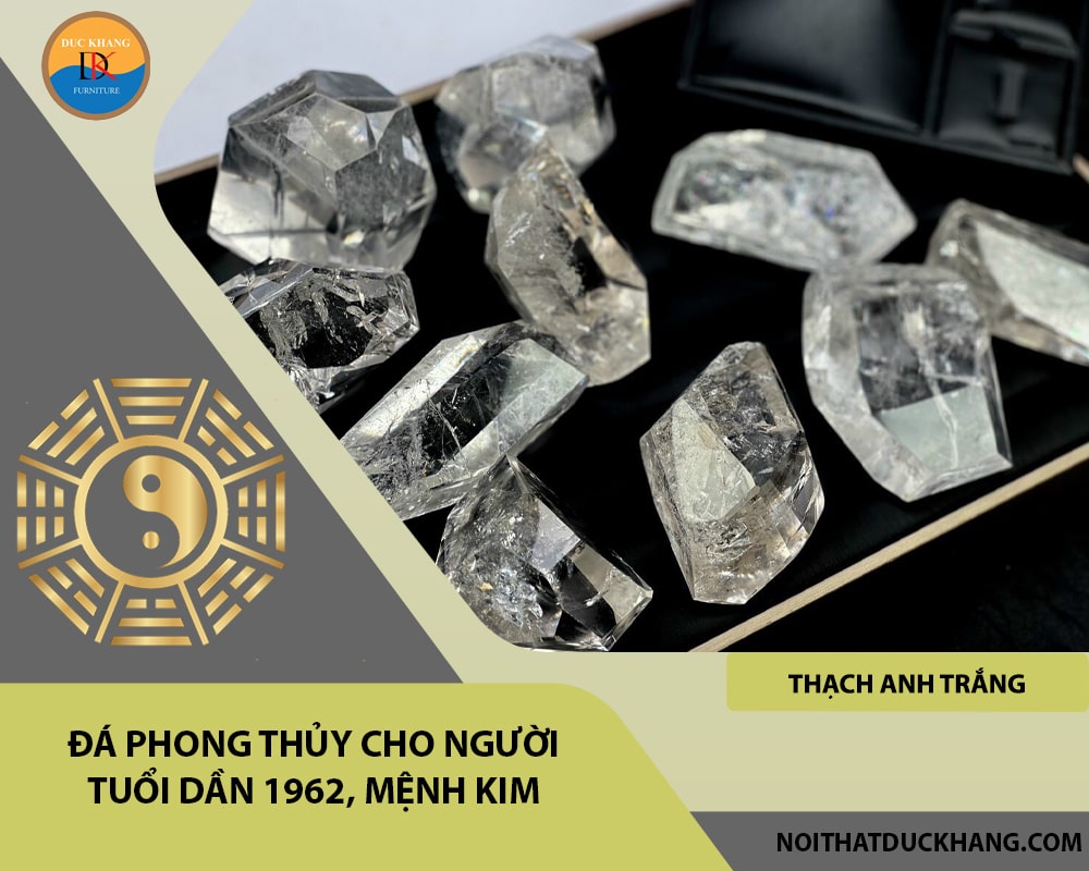 Đá phong thủy cho người tuổi Dần 1962, mệnh Kim - Thạch anh trắng