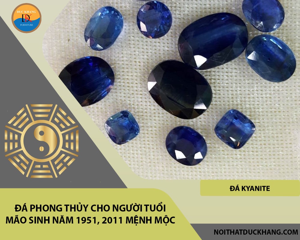 Đá phong thủy cho người tuổi Mão sinh năm 1951, 2011 mệnh Mộc - Đá Kyanite