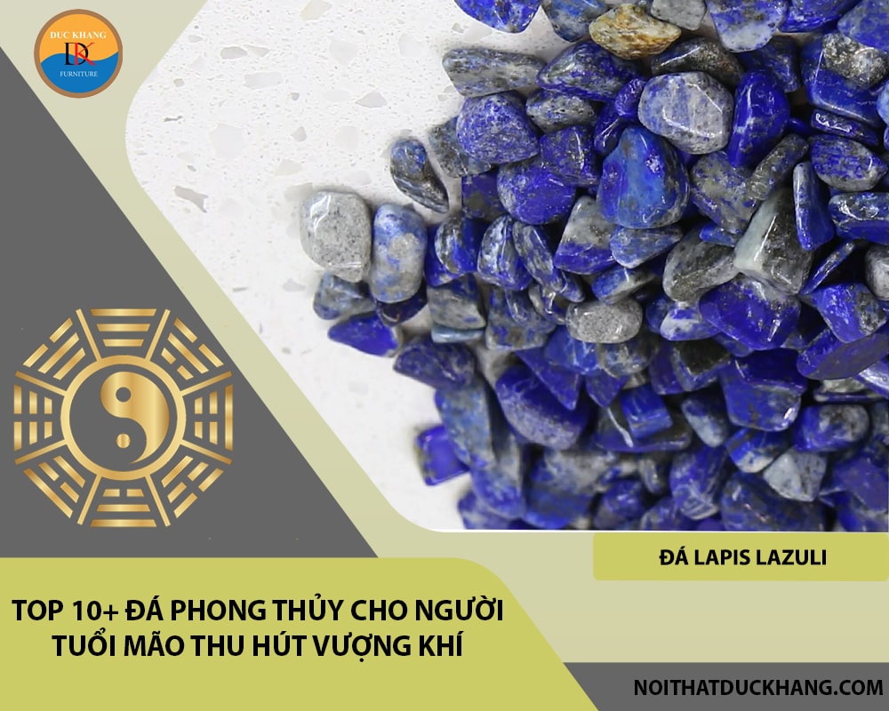 Top 10+ đá phong thủy cho người tuổi Mão thu hút vượng khí - Đá Lapis Lazuli