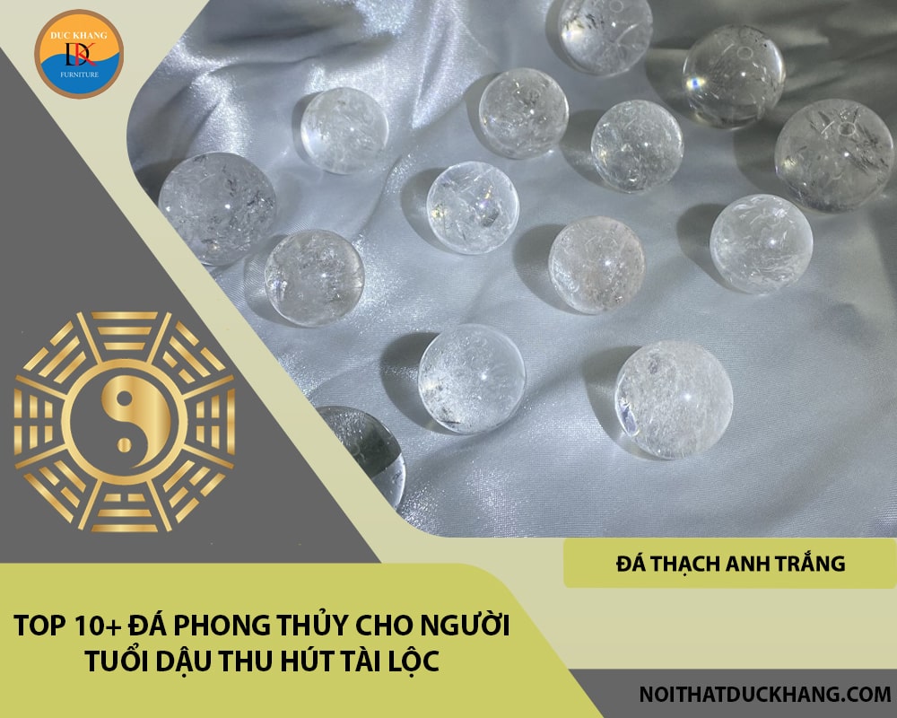 Top 10+ đá phong thủy cho người tuổi Dậu thu hút tài lộc - Đá Thạch Anh Trắng (Clear Quartz)