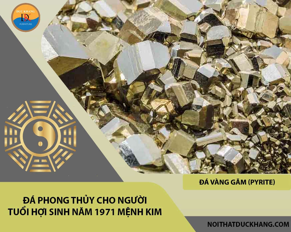 Đá phong thủy cho người tuổi Hợi sinh năm 1971 mệnh Kim - Đá Vàng Găm (Pyrite)