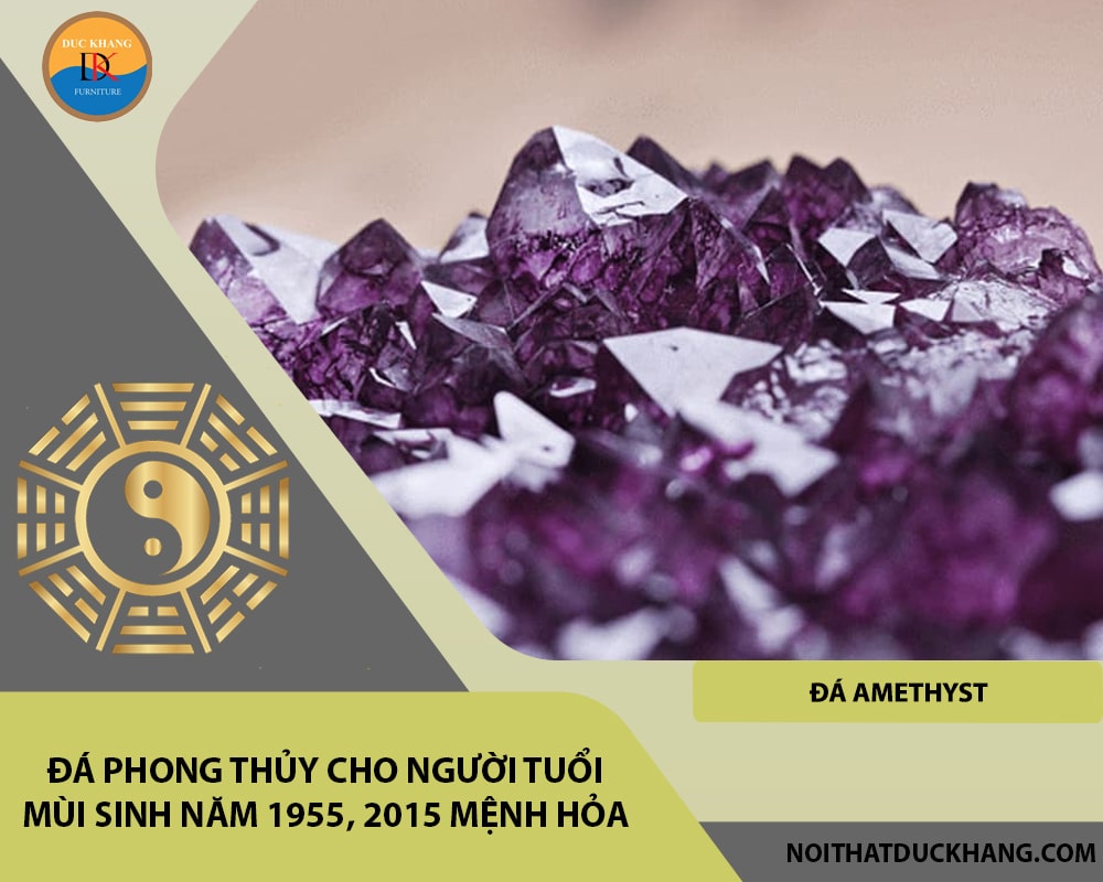 Đá phong thủy cho người tuổi Mùi sinh năm 1955, 2015 mệnh Hỏa - Đá Amethyst