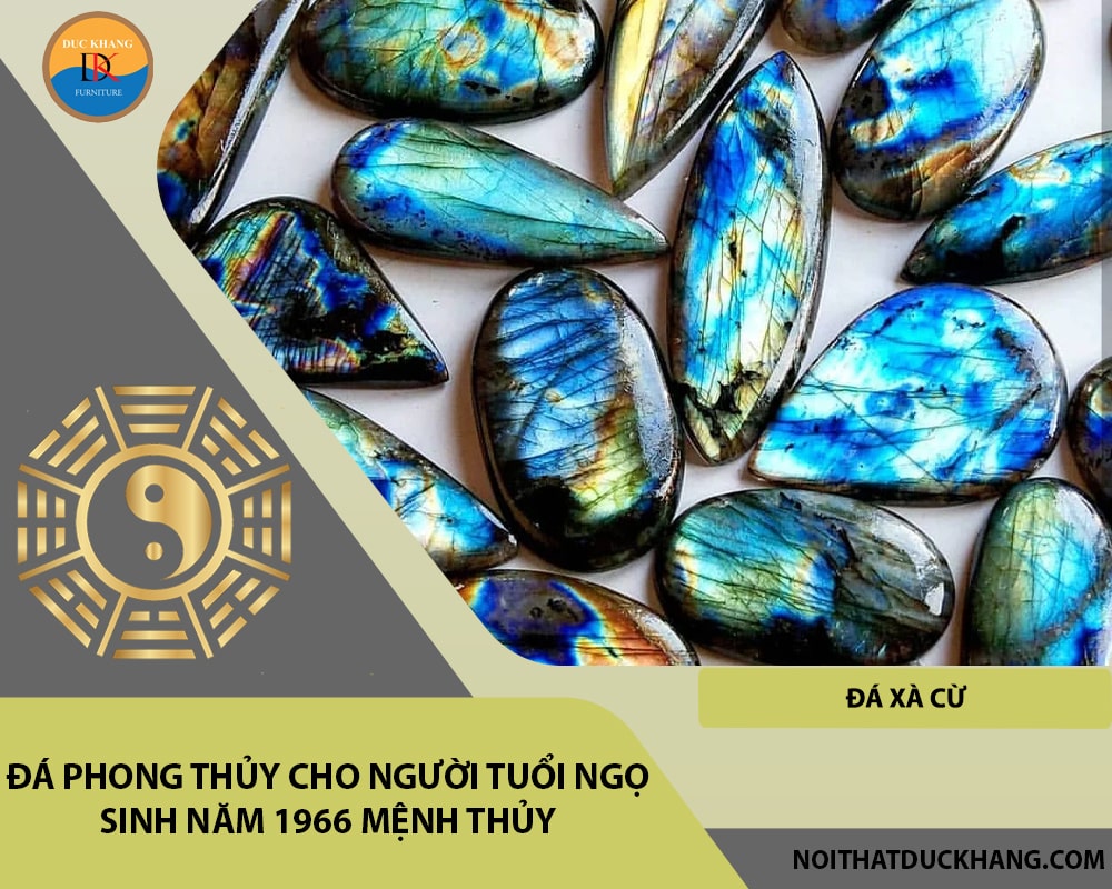 Đá phong thủy cho người tuổi Ngọ sinh năm 1966 mệnh Thủy - Đá xà cừ