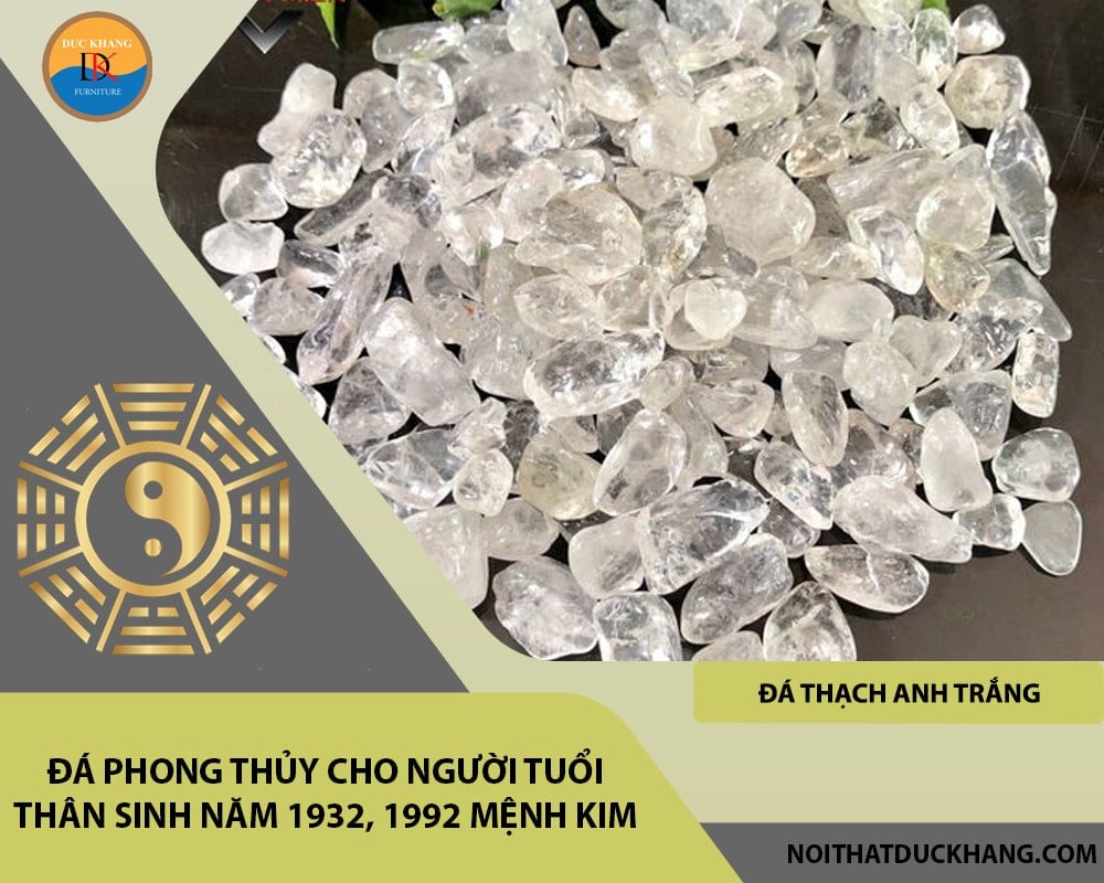 Đá phong thủy cho người tuổi Thân sinh năm 1932, 1992 mệnh Kim - Đá thạch anh trắng (Clear Quartz)