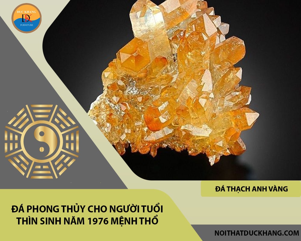 Đá phong thủy cho người tuổi Thìn sinh năm 1976 mệnh Thổ - Đá Thạch anh vàng (Citrine) Đá phong thủy cho người tuổi Thìn sinh năm 1976 mệnh Thổ - Đá Thạch anh vàng (Citrine)