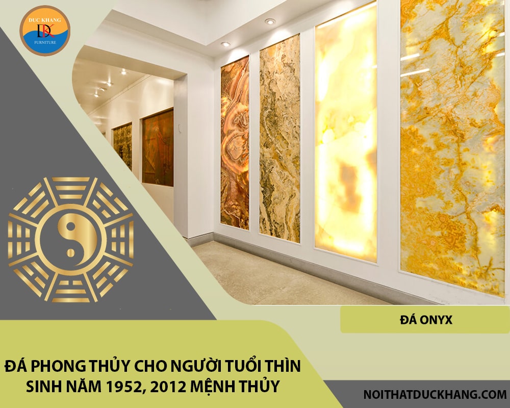 Đá phong thủy cho người tuổi Thìn sinh năm 1952, 2012 mệnh Thủy - Đá Onyx Đá phong thủy cho người tuổi Thìn sinh năm 1952, 2012 mệnh Thủy - Đá Onyx