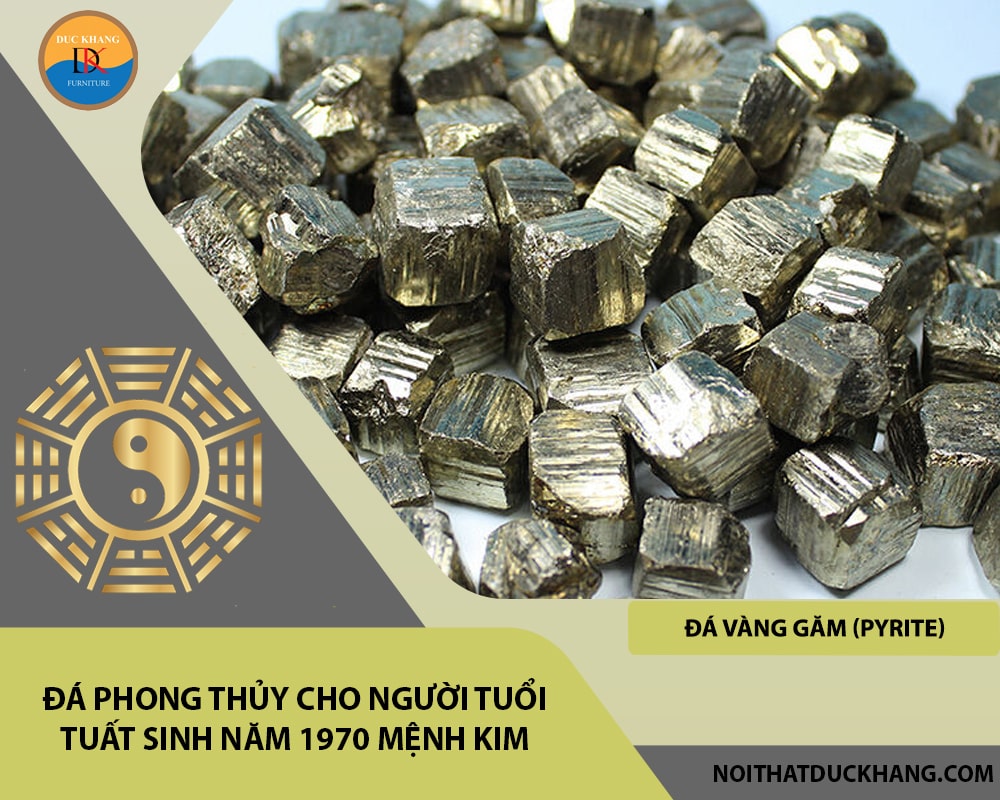 Đá phong thủy cho người tuổi Tuất sinh năm 1970 mệnh Kim - Đá Vàng Găm (Pyrite)