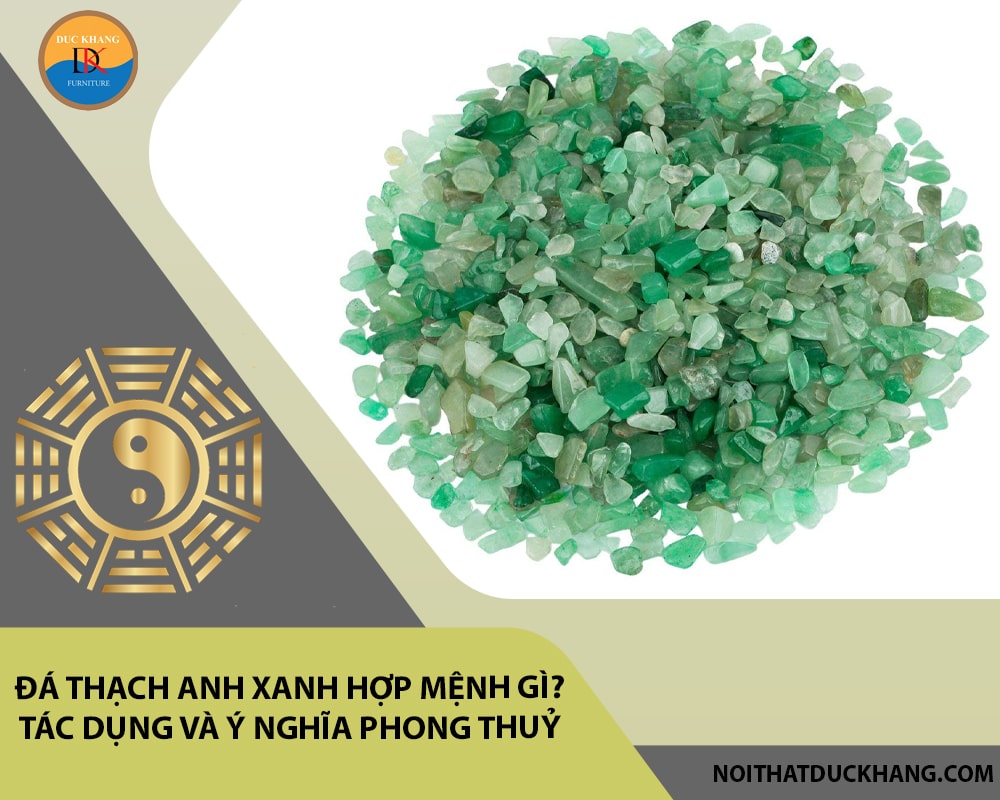 Đá Thạch anh xanh hợp mệnh gì? Tác dụng và ý nghĩa phong thuỷ