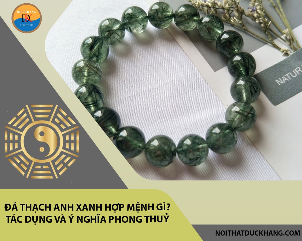 Đá Thạch anh xanh hợp mệnh gì? Tác dụng và ý nghĩa phong thuỷ