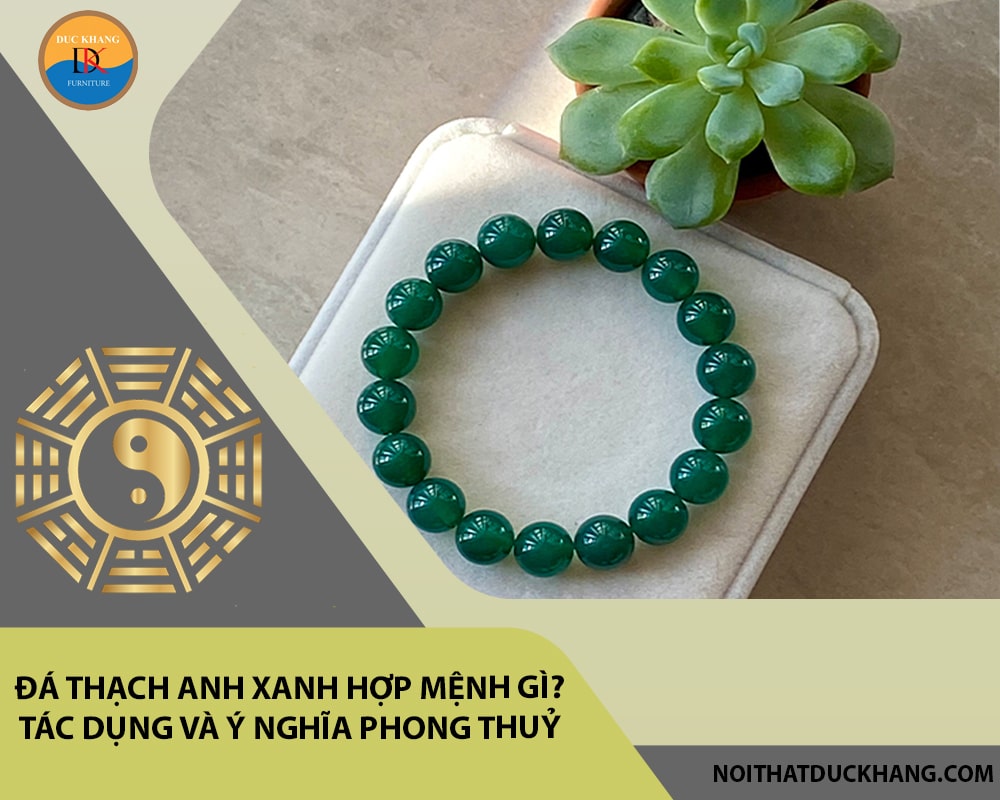 Đá Thạch anh xanh hợp mệnh gì? Tác dụng và ý nghĩa phong thuỷ